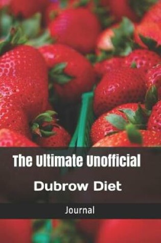Cover of The Ultimate Unofficial Dubrow Diet Journal