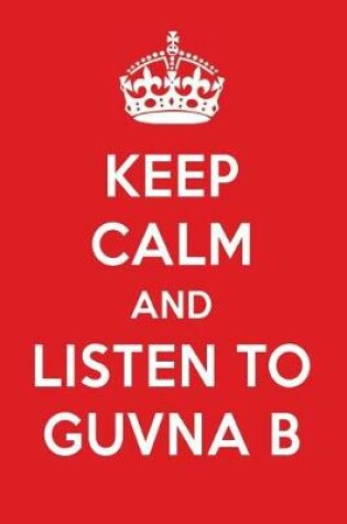 Cover of Keep Calm and Listen to Guvna B