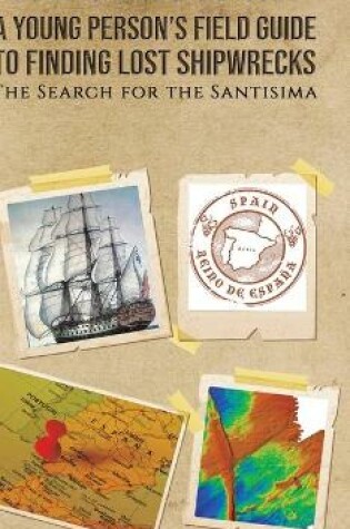 Cover of A Young Person's Field Guide to Finding Lost Shipwrecks