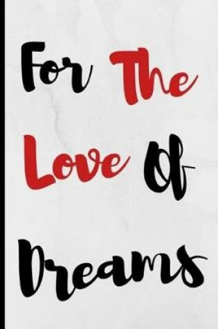 Cover of For The Love Of Dreams