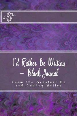 Book cover for I'd Rather Be Writing - Blank Jounal