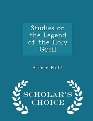 Book cover for Studies on the Legend of the Holy Grail - Scholar's Choice Edition