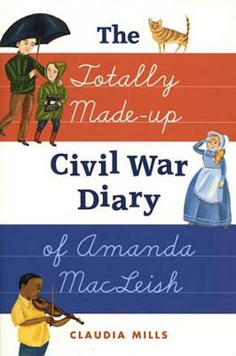 Book cover for The Totally Made-Up Civil War Diary of Amanda MacLeish