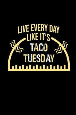 Book cover for Live everyday like it's taco Tuesday