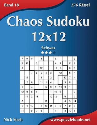 Cover of Chaos Sudoku 12x12 - Schwer - Band 18 - 276 Rätsel