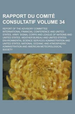 Cover of Rapport Du Comite Consultatif; Report of the Advisory Committee Volume 34