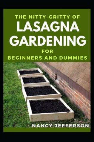 Cover of The Nitty-Gritty Of Lasagna Gardening For Beginners And Dummies