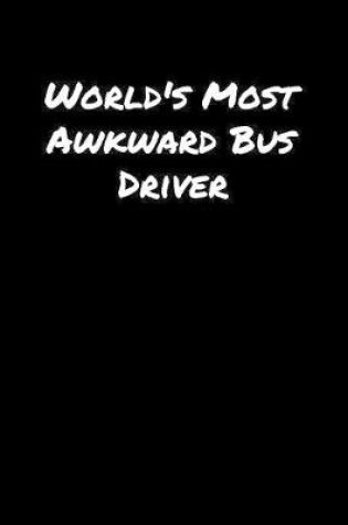 Cover of World's Most Awkward Bus Driver