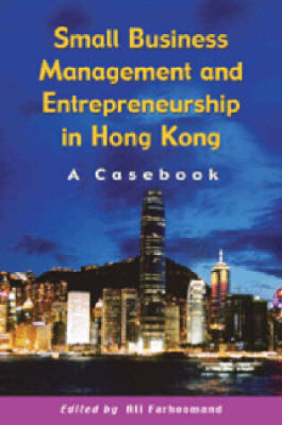 Cover of Small Business Management and Entrepreneurship in Hong Kong – A Casebook