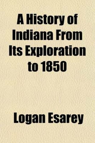 Cover of A History of Indiana from Its Exploration to 1850