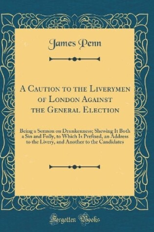 Cover of A Caution to the Liverymen of London Against the General Election