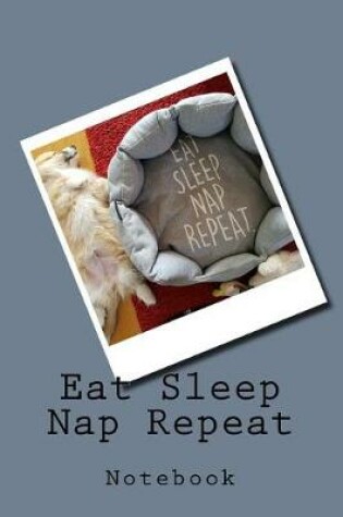 Cover of Eat Sleep Nap Repeat