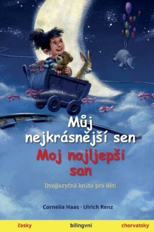 Cover of Můj nejkrásnějsí sen - Moj najljepsi san (česky - chorvatsky)