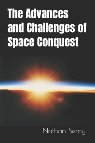 Cover of The Advances and Challenges of Space Conquest