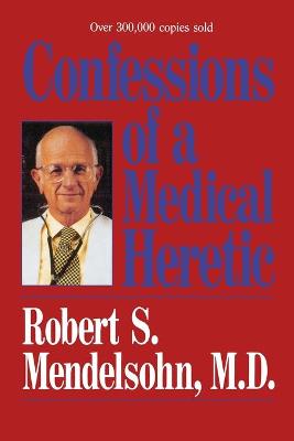 Book cover for Confessions of a Medical Heretic