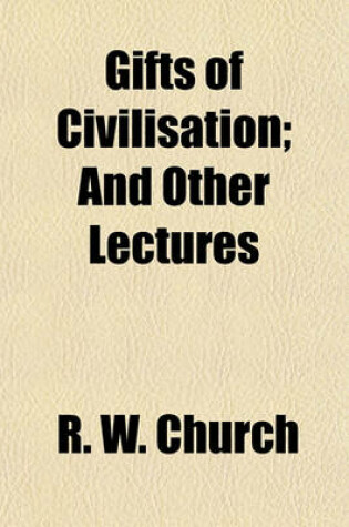 Cover of Gifts of Civilisation; And Other Lectures