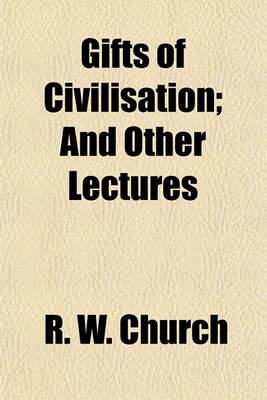 Book cover for Gifts of Civilisation; And Other Lectures