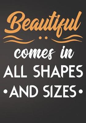 Book cover for Beautiful Comes in All Shapes and Sizes