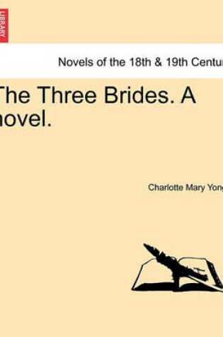 Cover of The Three Brides. a Novel. Volume I