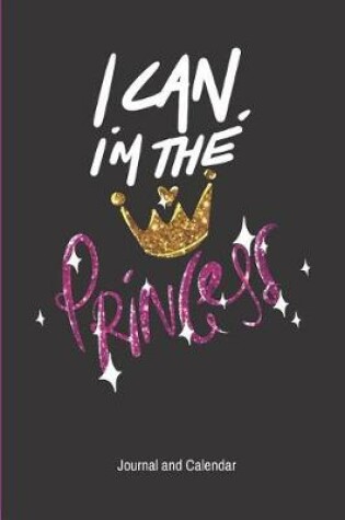 Cover of I Can, I'm the Princess Journal and Calendar