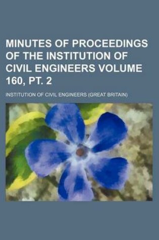 Cover of Minutes of Proceedings of the Institution of Civil Engineers Volume 160, PT. 2