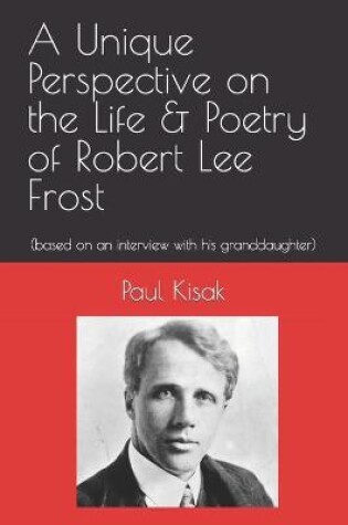 Cover of A Unique Perspective on the Life & Poetry of Robert Lee Frost