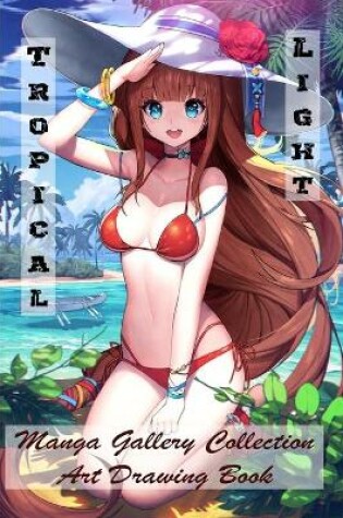 Cover of Tropical Light - Manga Gallery Collection - Art Drawing Book