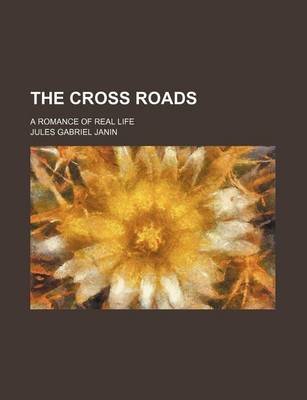 Book cover for The Cross Roads; A Romance of Real Life