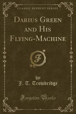 Book cover for Darius Green and His Flying-Machine (Classic Reprint)