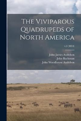 Book cover for The Viviparous Quadrupeds of North America; v.3 (1854)