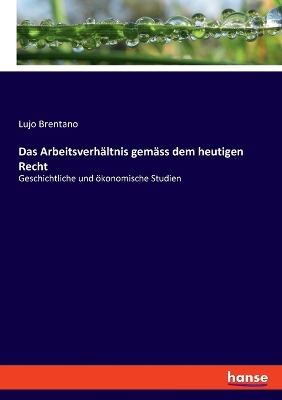 Book cover for Das Arbeitsverhältnis gemäss dem heutigen Recht