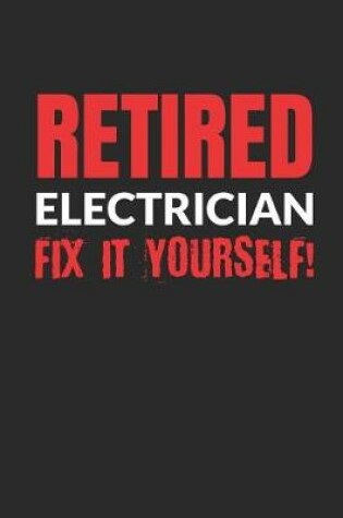 Cover of Retired Electrician - Fix It Yourself!