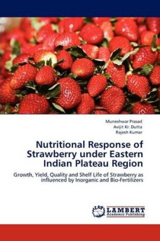 Cover of Nutritional Response of Strawberry under Eastern Indian Plateau Region