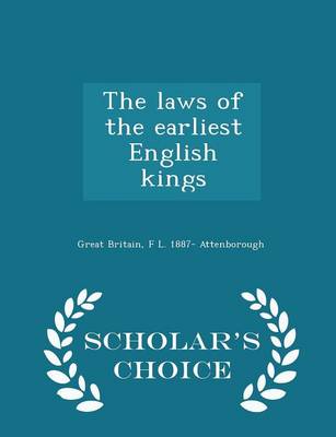 Book cover for The Laws of the Earliest English Kings - Scholar's Choice Edition