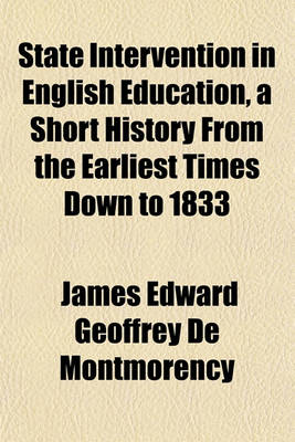 Book cover for State Intervention in English Education, a Short History from the Earliest Times Down to 1833