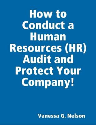 Book cover for How to Conduct a Human Resources Audit and Protect Your Company