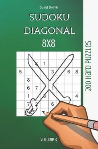 Cover of Sudoku 8x8 Diagonal - 200 Hard Puzzles vol.3