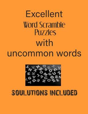 Book cover for Excellent Word Scramble Puzzles with uncommon words - Solutions included