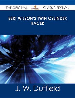 Book cover for Bert Wilson's Twin Cylinder Racer - The Original Classic Edition