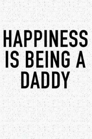 Cover of Happiness Is Being a Daddy