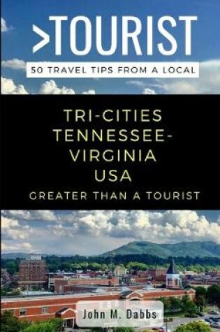 Cover of Greater Than a Tourist- Tri-Cities Tennessee-Virginia USA
