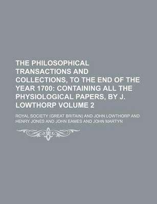 Book cover for The Philosophical Transactions and Collections, to the End of the Year 1700 Volume 2; Containing All the Physiological Papers, by J. Lowthorp
