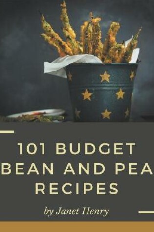 Cover of 101 Budget Bean and Pea Recipes