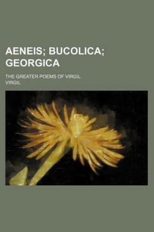 Cover of Aeneis; The Greater Poems of Virgil