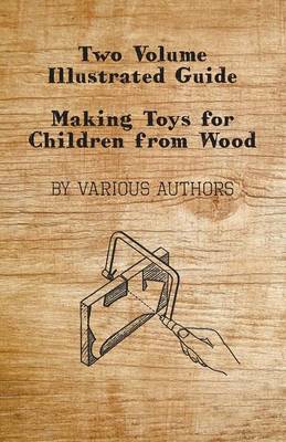 Cover of Two Volume Illustrated Guide - Making Toys for Children from Wood