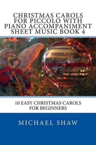 Cover of Christmas Carols For Piccolo With Piano Accompaniment Sheet Music Book 4