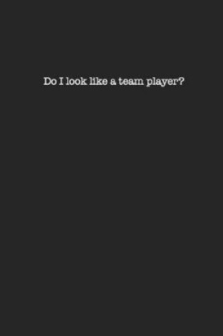 Cover of Do I Look Like a Team Player?