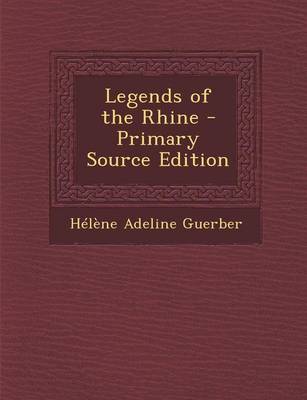 Book cover for Legends of the Rhine - Primary Source Edition