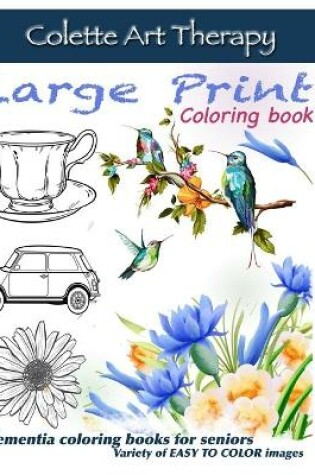 Cover of Dementia coloring books for seniors Variety of EASY TO COLOR images LARGE PRINT Coloring book