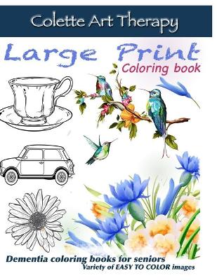Book cover for Dementia coloring books for seniors Variety of EASY TO COLOR images LARGE PRINT Coloring book